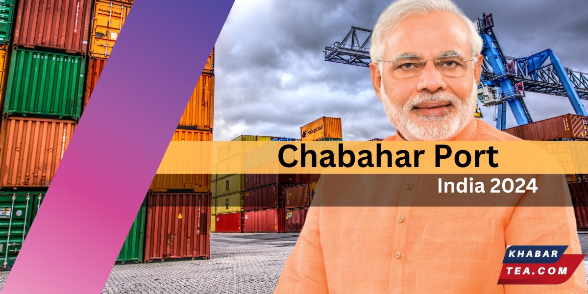 Chabahar Port India: Empowering Connectivity and Hope 2024